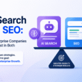 AI Search and SEO: Why Enterprise Companies Must Invest in Both